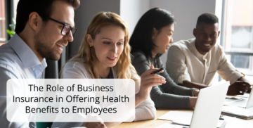 The Role of Business Insurance in Offering Health Benefits to Employees
