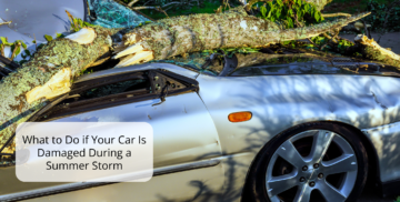 What to Do if Your Car Is Damaged During a Summer Storm