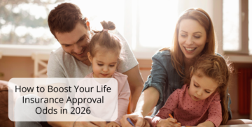 How to Boost Your Life Insurance Approval Odds in 2026